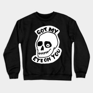 Got My Eye On You Crewneck Sweatshirt